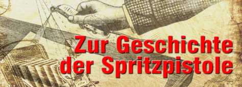 fi_geschichte Zur Geschichte der Spritzpistole
